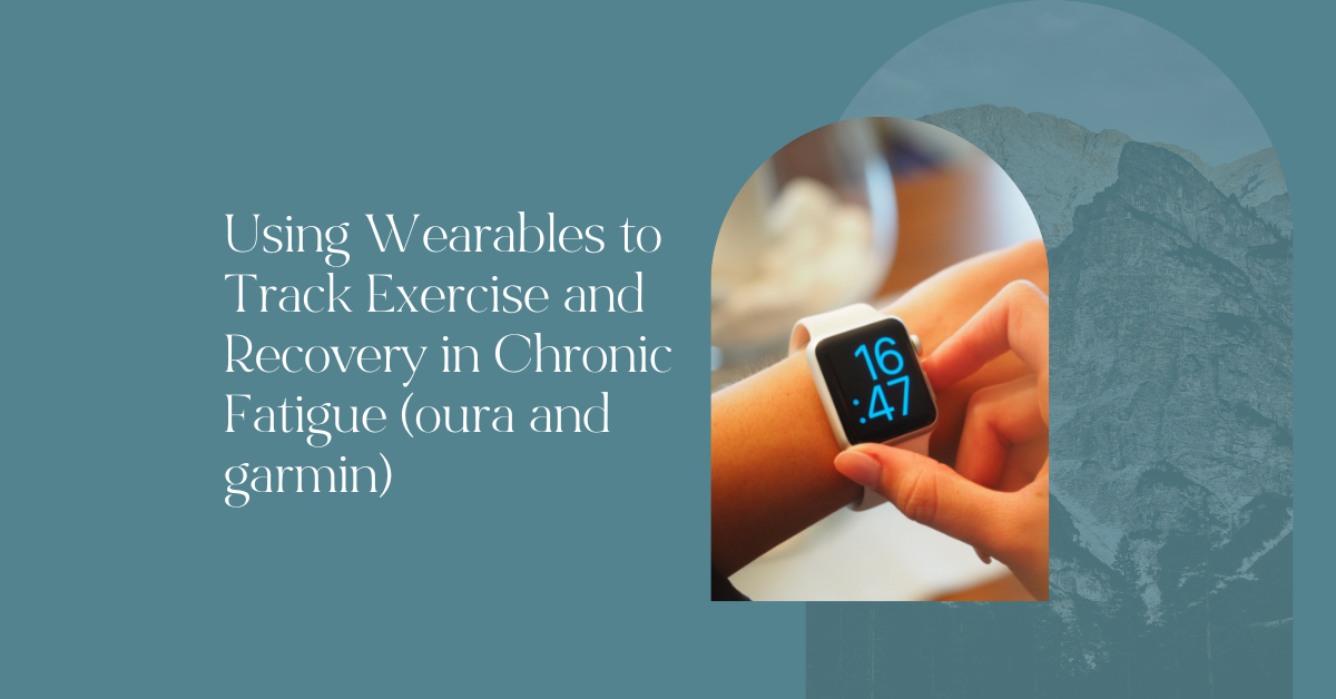Using Wearables to Track and Recovery Chronic Fatigue (Garmin Oura Ring) - Anna Marsh