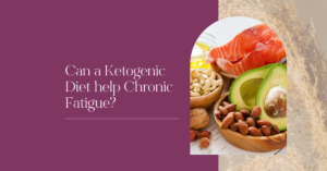 Can a Ketogenic Diet help Chronic Fatigue