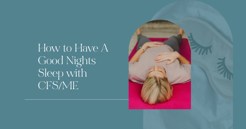 How to Have a Good Nights Sleep with CFSME