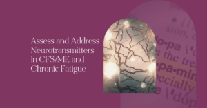 assess and address neurotransmitters