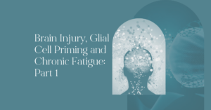 Brain Injury and Chronic Fatigue (Part 1)