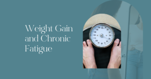 Weight Gain and Chronic Fatigue