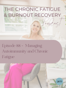 Chronic Fatigue Podcast - Managing Autoimmunity and Chronic Fatigue