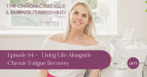 Living Life Alongside Chronic Fatigue Recovery