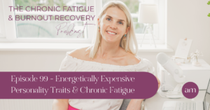 Energetically Expensive Personality Traits & Chronic Fatigue