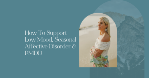 How To Support Low Mood, Seasonal Affective Disorder & PMDD in Chronic Fatigue - Anna Marsh