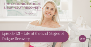 Life at the End Stages of Fatigue Recovery
