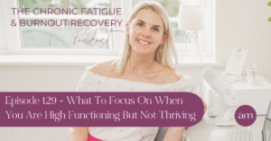 What To Focus On When You Are High Functioning But Not Thriving - Anna Marsh