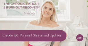 Chronic Fatigue Podcast - Anna Marsh