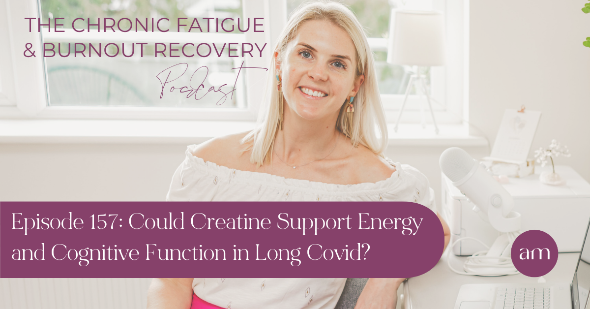 Could Creatine Support Energy and Cognitive Function in Long Covid - Anna Marsh