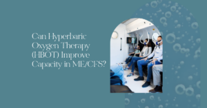 Can Hyperbaric Oxygen Therapy (HBOT) Improve Capacity in ME/CFS?