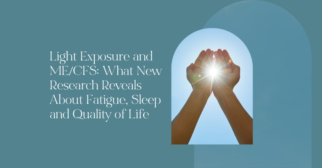 Light Exposure and MECFS What New Research Reveals About Fatigue, Sleep and Quality of Life - Anna Marsh